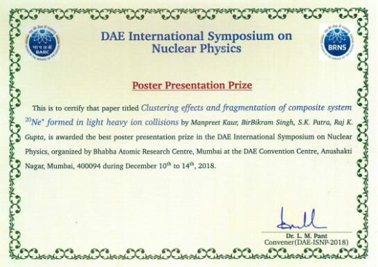 Dr. Manpreet Kaur won best poster award in “International DAE Symposium on Nuclear Physics 2018” held at B.A.R.C., Mumbai for her paper – Clustering effects and fragmentation of composite system 20Ne* formed in light heavy ion collisions.